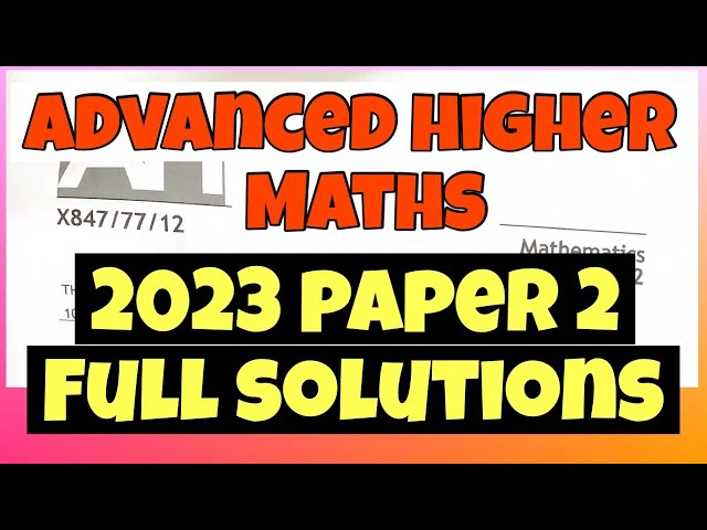 Advanced Higher Maths 2023 Paper 2 Full Solutions