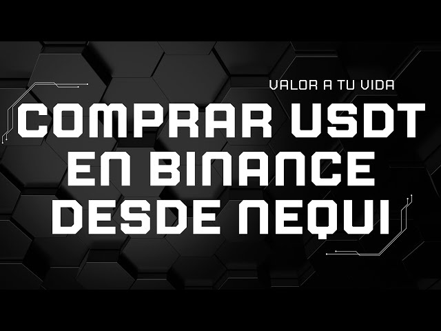 ⏯️COMPRAR USDT en BINANCE desde NEQUI⚡
