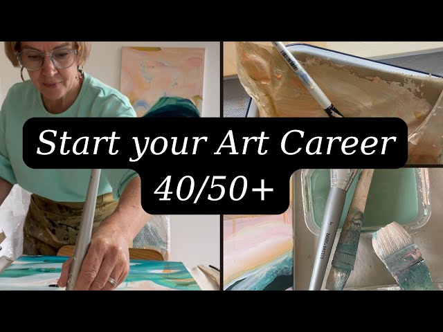 It's not too late / Start your art career at 40/50+