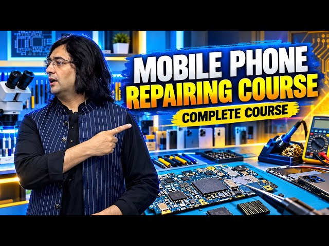Mobile Phone Repairing Complete Course | Android & iPhone Repairing Course in Lahore
