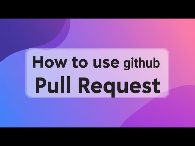 How to use GitHub Pull Request