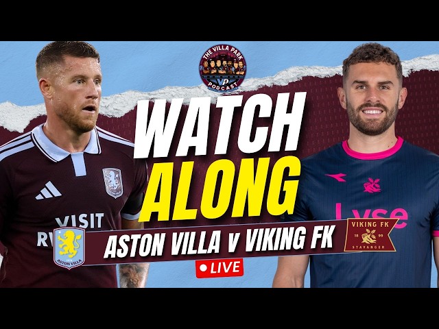 ASTON VILLA VS VIKING CHAMPIONS LEAGUE LIVE WATCHALONG!!
