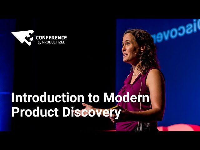 Introduction to Modern Product Discovery - Teresa Torres