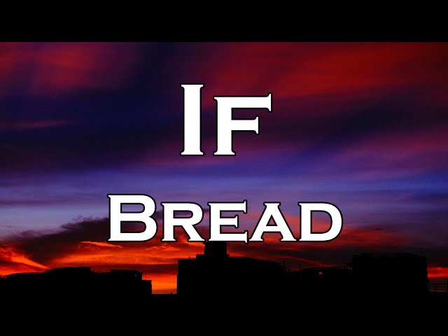 Bread - If (Lyrics)