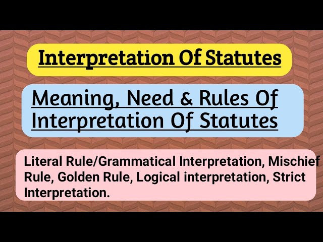 Meaning, Need & Rules Of Interpretation | Rules Of Interpretation Of Statutes | Simplify Law |