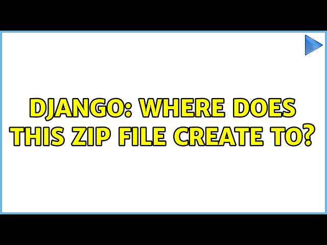 Django: Where does this zip file create to?
