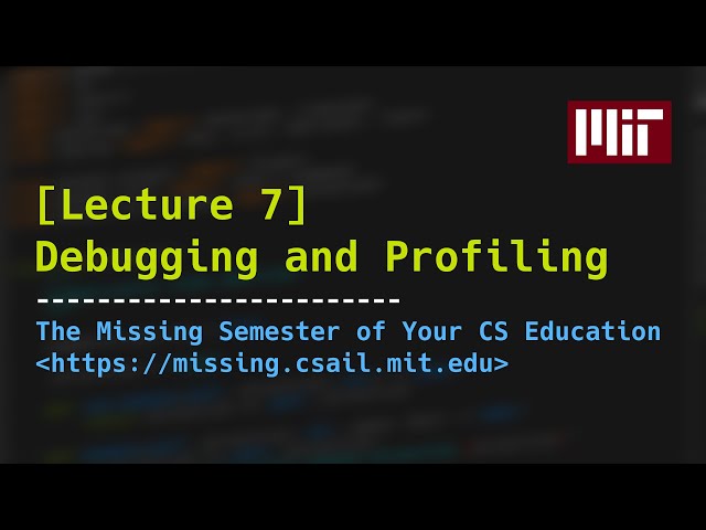 Lecture 7: Debugging and Profiling (2020)