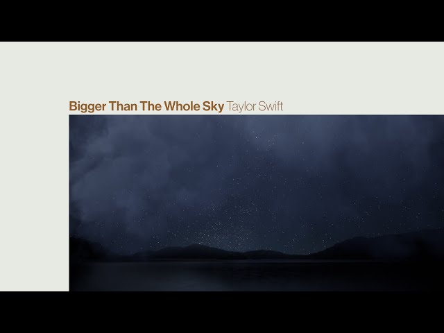 Taylor Swift - Bigger Than The Whole Sky (Lyric Video)