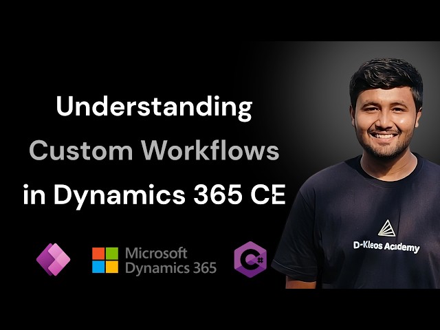 Understanding Custom Workflows in Dynamics 365 CE ft. Jay Patel