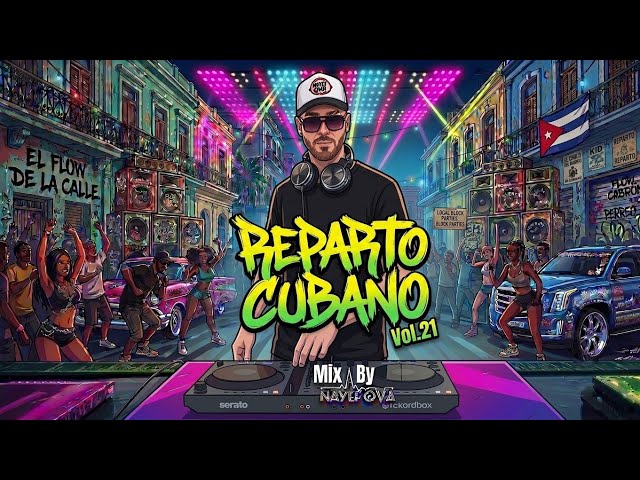🇨🇺Cuban Reparto🇨🇺Vol. 21🔥Mix by Nayef Qva🔥 (Bebeshito, Ya Ice Dilan, Rey Tony y Helabusador, Dany...