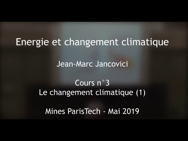 3 - Climate change (1) - Course at the Ecole des Mines 2019 - Jancovici