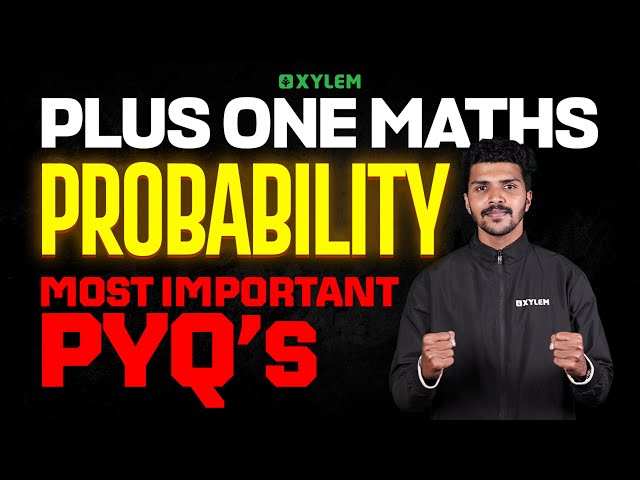 Plus One Maths | Probability Most Important PYQ,s | Xylem Plus One