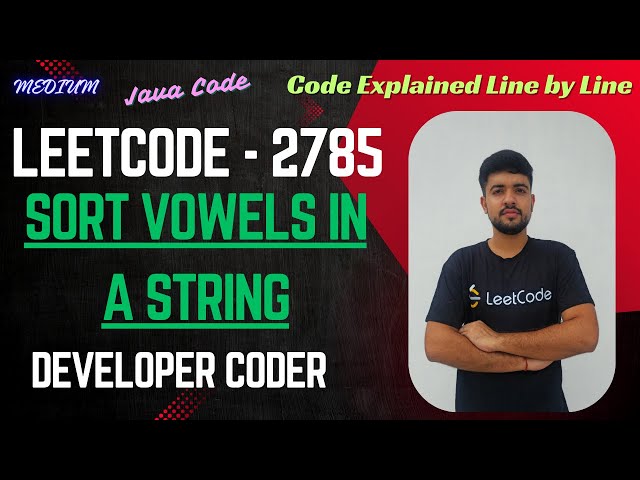 Sort Vowels in a String | LeetCode 2785 | Java Code | Developer Coder