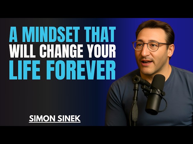 A Mindset That Will Change Your Life FOREVER || Best Motivational Speech By Simon Sinek