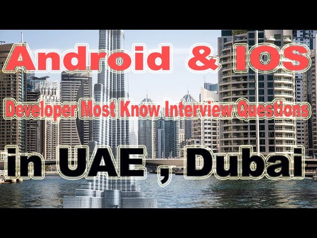What Should Before Android & IOS Developer Most Prepare for Job Interview in Dubai UAE PART 3