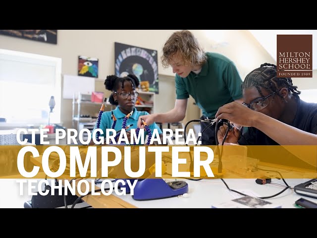 CTE Program Area: Computer Technology—Milton Hershey School