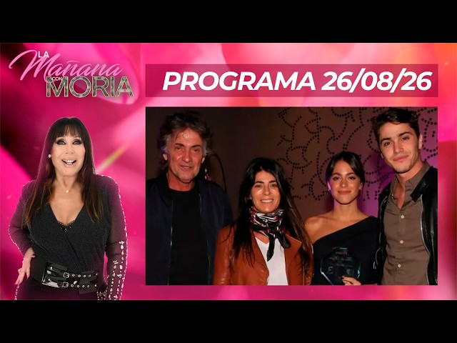 LA MAÑANA CON MORIA - PROGRAMA 26/08/26 - AUDITORÍA Y ESCÁNDALO TOTAL CON TINI STOESSEL Y SU FAMILIA