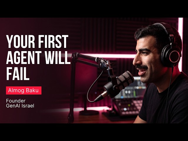 Why Your First Agent Will Fail | Almog Baku, Founder of GenAI Israel