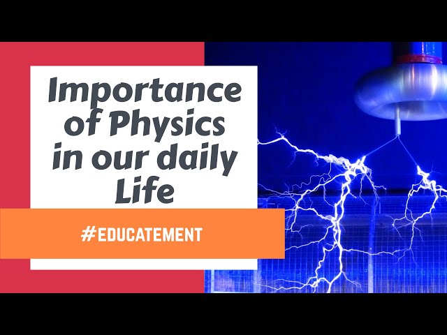 Importance of Physics in our daily Life - Role of Physics || #educatement