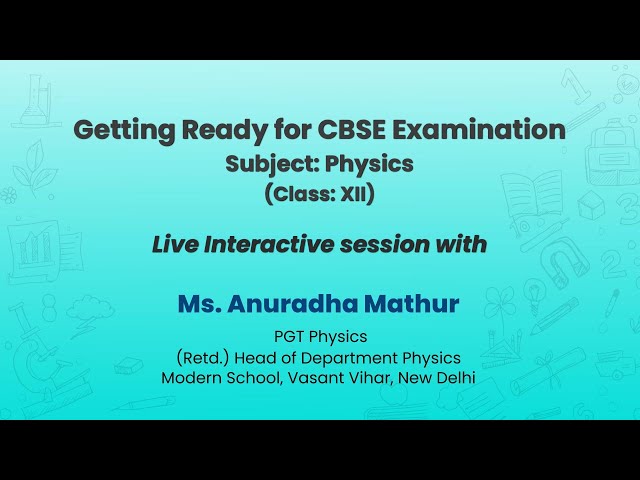 NCERT  Getting Ready for CBSE Examination  Subject: Physics   Class: XII  Live