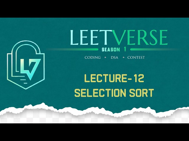 Lecture 12 | Selection Sort | Sorting Algorithms