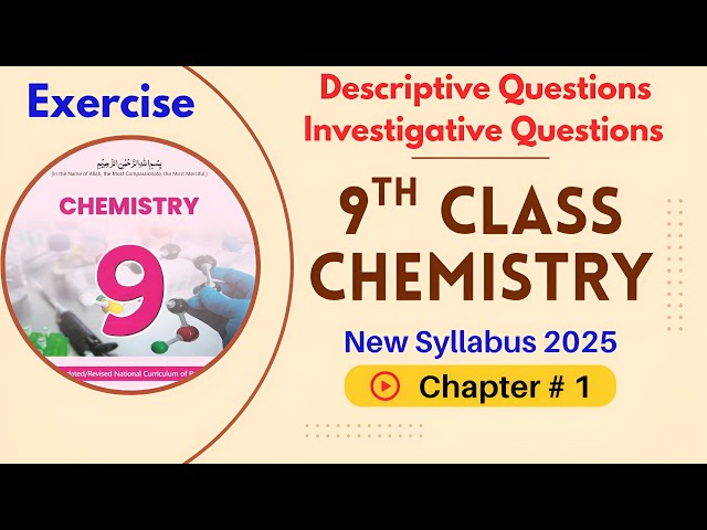 Chapter 1 Exercise | Descriptive & Investigative Questions Solved | 9th Chemistry | New Book 2025