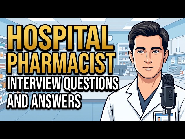 Hospital Pharmacist Interview Questions and Answers