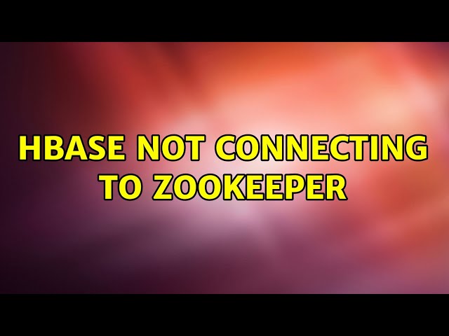 Ubuntu: HBase not connecting to ZooKeeper