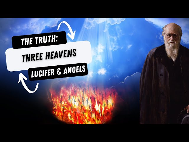 THE THREE HEAVENS: Angels, Lucifer and the Truth