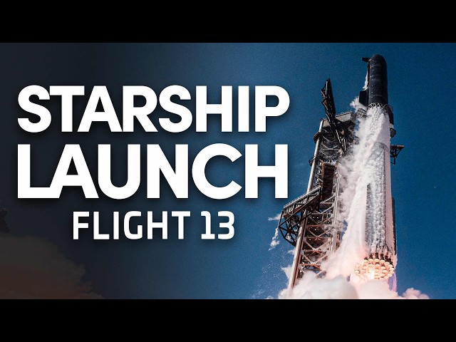 SpaceX Starship Flight 13 - Launch & Landing - ATTEMPT 3 LAUNCH STREAM