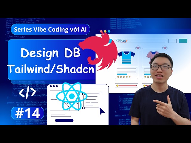 #14. Dùng AI Thiết Kế Database Prisma & Setup Tailwind Shadcn code UI | Series Fullstack Vibe Coding