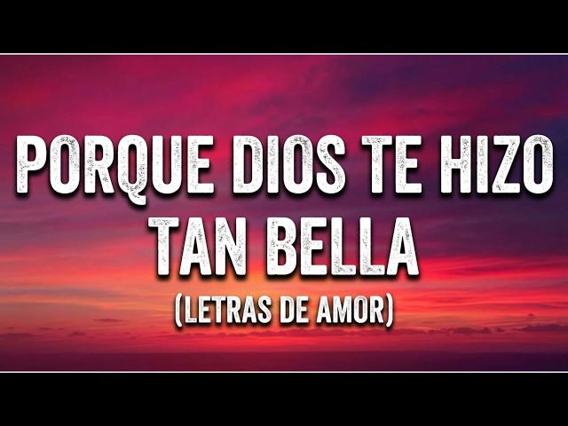Porque Dios Te Hizo Tan Bella | Mi Regalo Más Hermoso Del Cielo