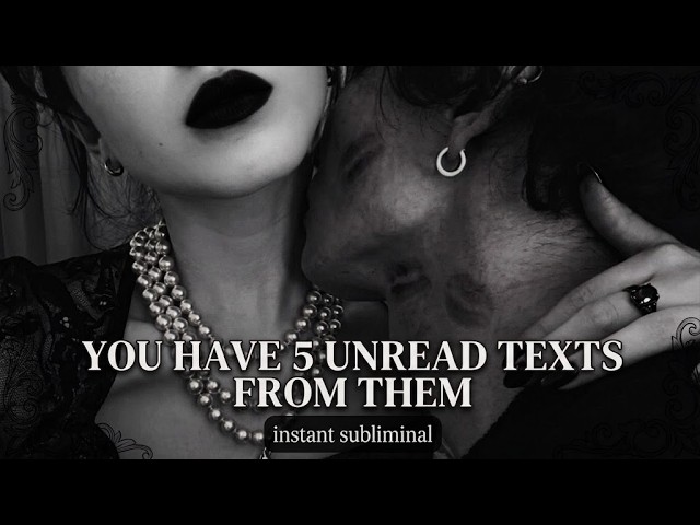 You Have 5 Unread Texts From Them •  Instant Contact Subliminal