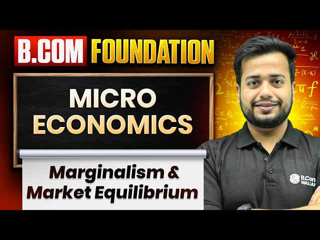Marginalism & Market Equilibrium | Micro Economics B.Com | Complete Concept Explained