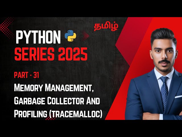 Python in Tamil - Part 31 | Memory Management, Garbage Collector & Profiling (tracemalloc) Explained