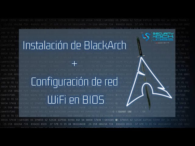 Instalación de BlackArch y configuración de red en BIOS