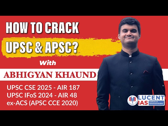 From APSC to UPSC AIR 187 | Abhigyan Khaund Shares His Civil Services Strategy @LUCENTIAS