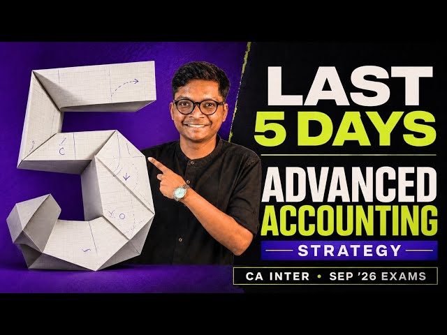 Last 5 Days Advanced Accounting Strategy - CA Inter Sep 26 Exams