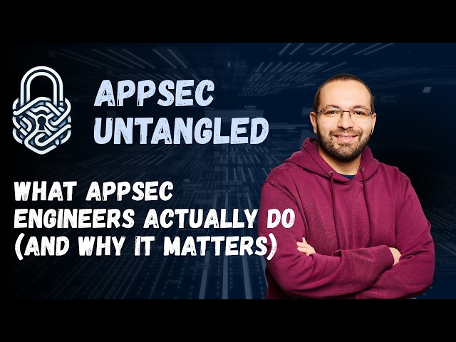 What AppSec Engineers Actually Do (and Why It Matters)