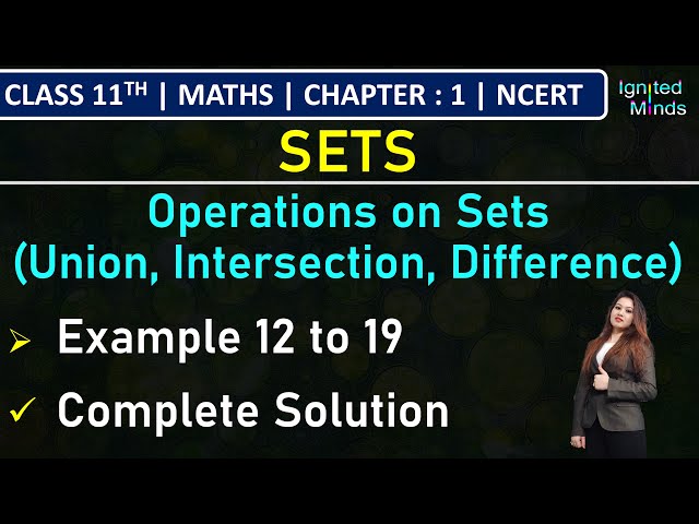 Class 11th Maths | Operations on Sets (Union, Intersection, Difference) | Example 12 to 19 | Sets