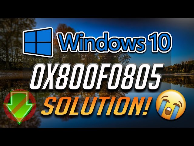 How to Fix Windows Update Error 0x800f0805 in Windows 10 [Tutorial] 2026