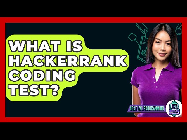 What Is HackerRank Coding Test? - Next LVL Programming