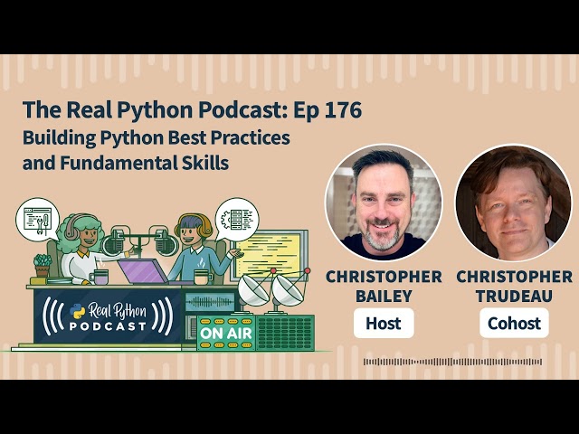 Building Python Best Practices and Fundamental Skills | Real Python Podcast #176
