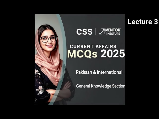 Current Affairs MCQs 2025 – Pakistan & International Issues (General Knowledge Section)