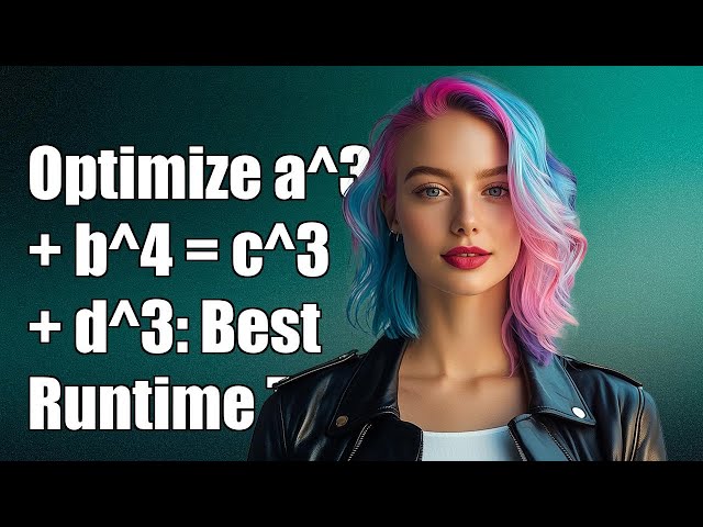 Optimizing a^3 + b^4 = c^3 + d^3: Best Runtime Solutions Explained