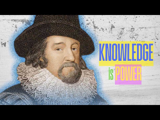 Why Francis Bacon Said “Knowledge Is Power”