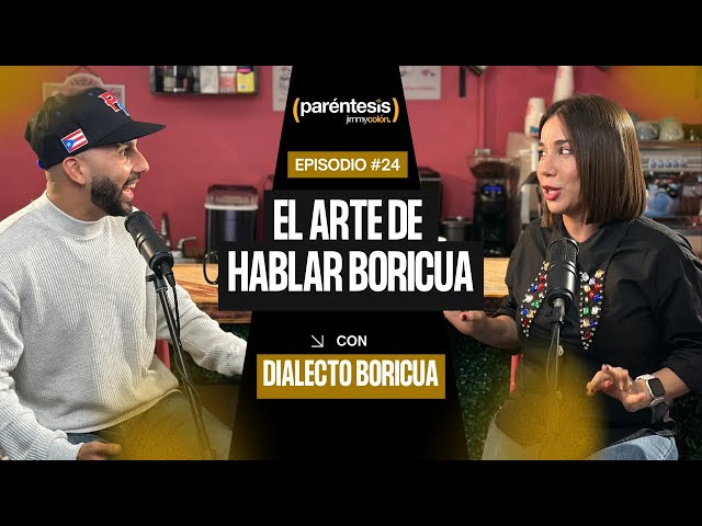 El Arte de Hablar Boricua | Dialecto Boricua en Paréntesis Podcast | EP.24