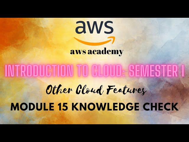 AWS Introduction to Cloud - Module 15 Knowledge Check
