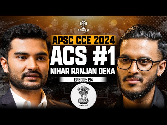 Secrets behind APSC CCE ACS Rank-1 || Untold Stories, Inspiration || Assamese PODCAST - 194 (4K)