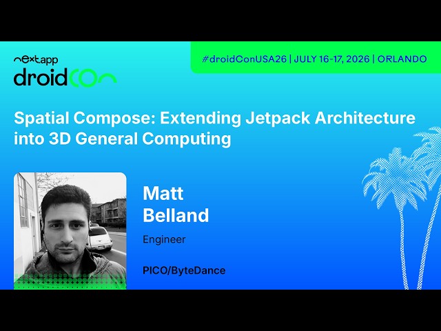 Extending Jetpack Architecture into 3D General Computing - Matt Belland | droidcon USA 2026